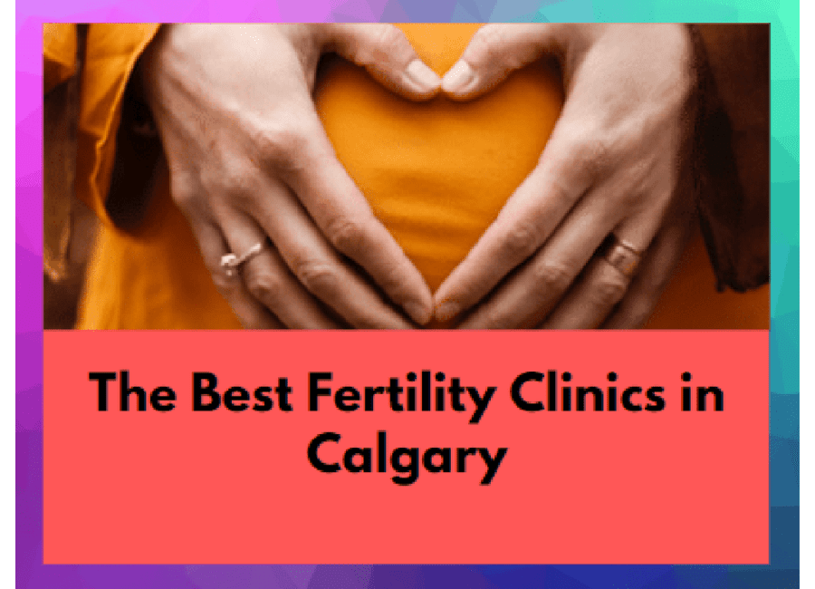 The 5 Best Fertility Clinics In Calgary 2021