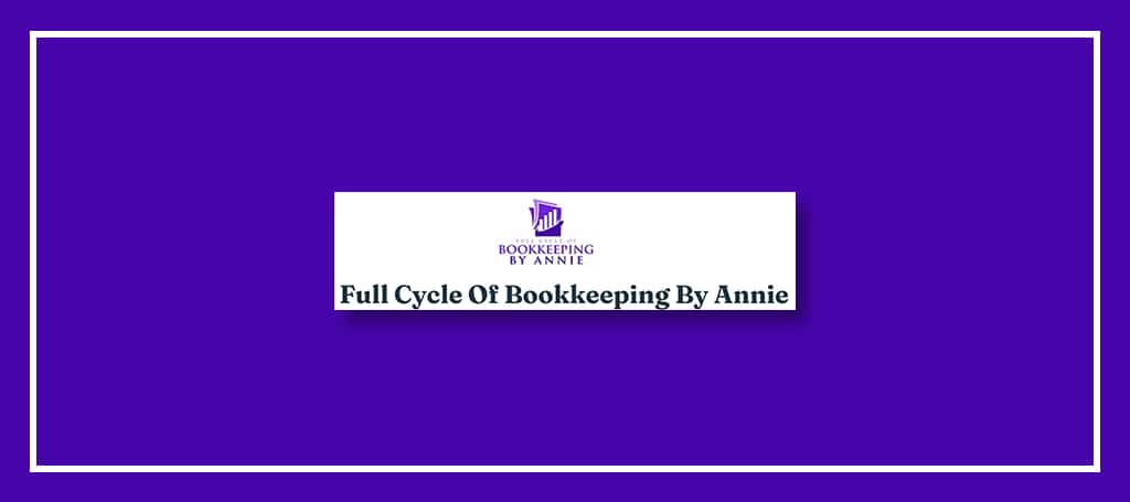 Full Cycle of Bookkeeping Services & Tax Services by Annie's Banner