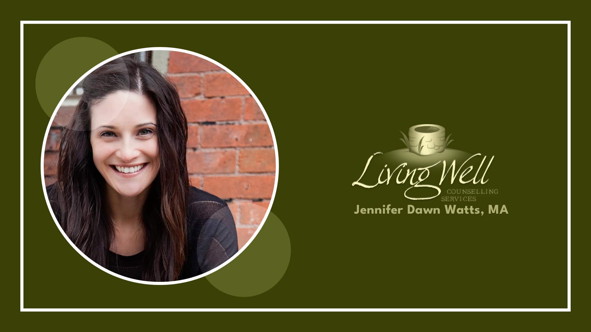 Jennifer Dawn Watts, MA – Living Well Counselling's Banner