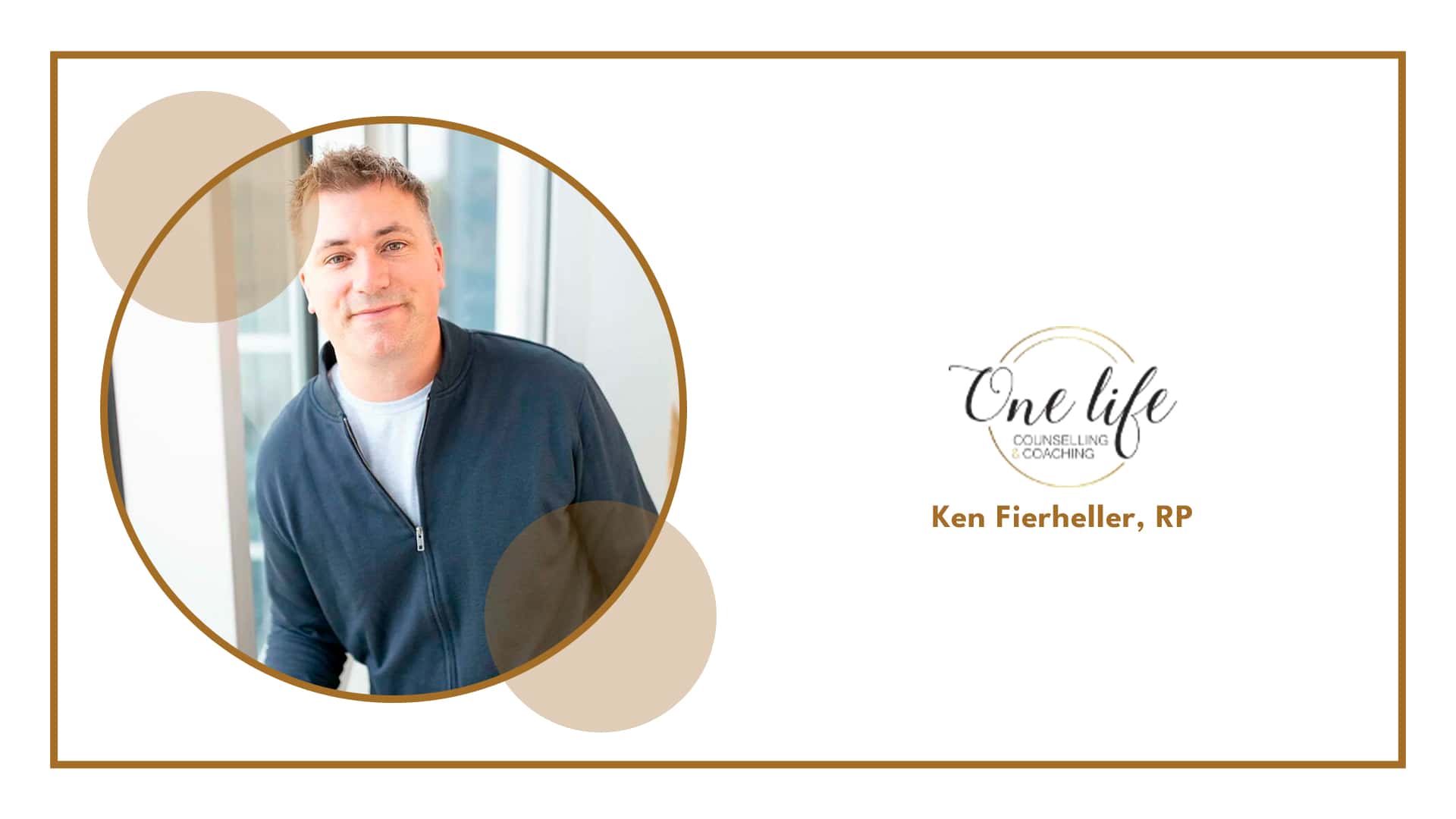 Ken Fierheller, RP – One Life Counselling's Banner