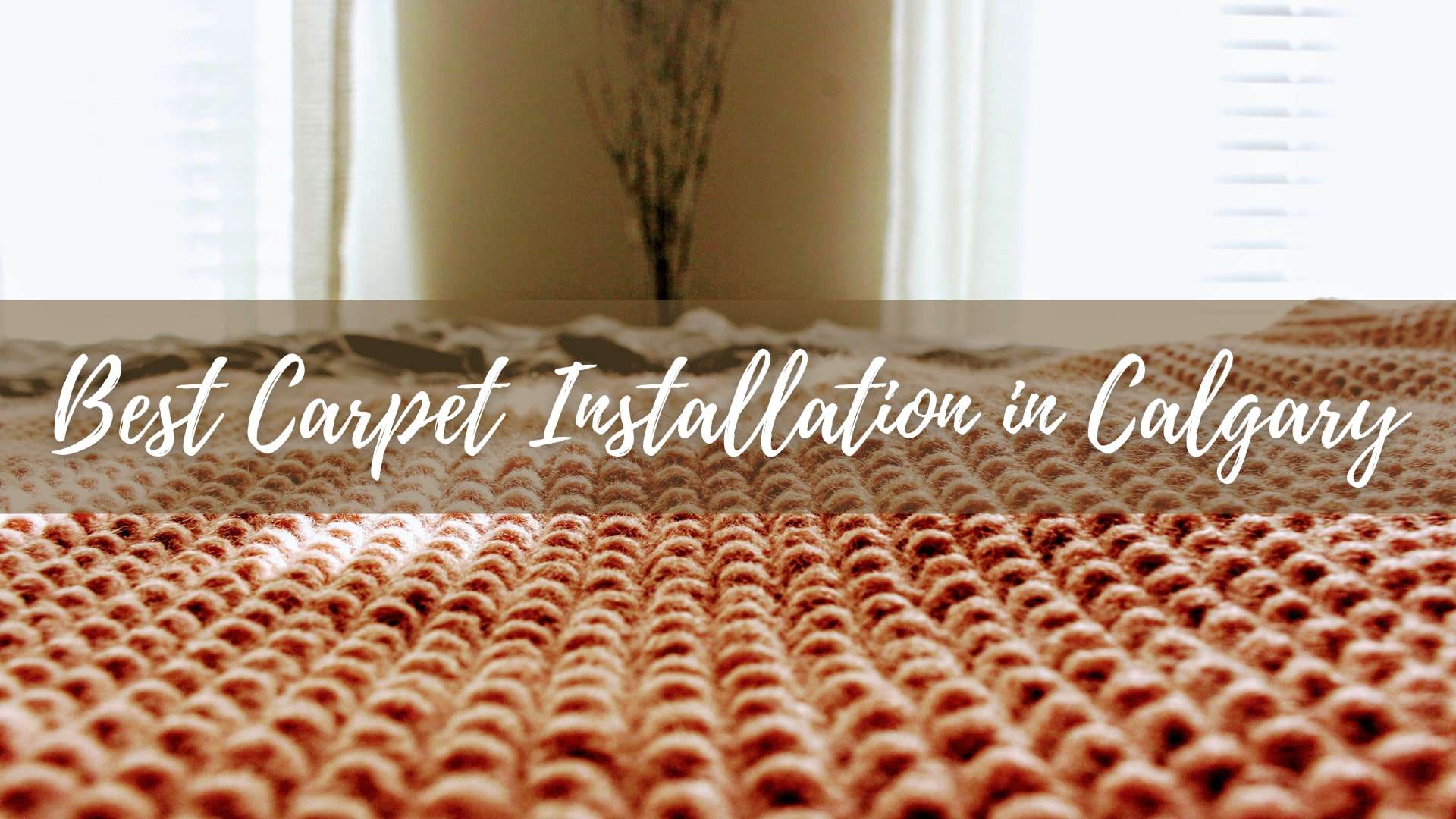 The Top 6 Shops for the Best Carpet Installation in Calgary [2022]