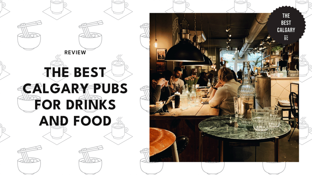 The 10 Best Calgary Pubs for Drinks and Food