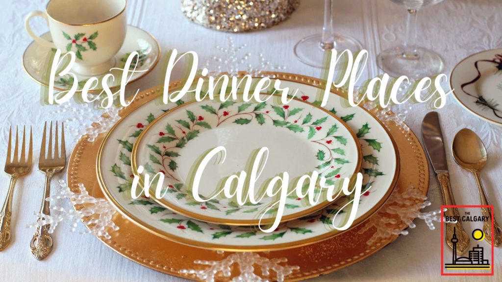 Top 9 Restaurants with the Best Dinner in Calgary [2022 ]
