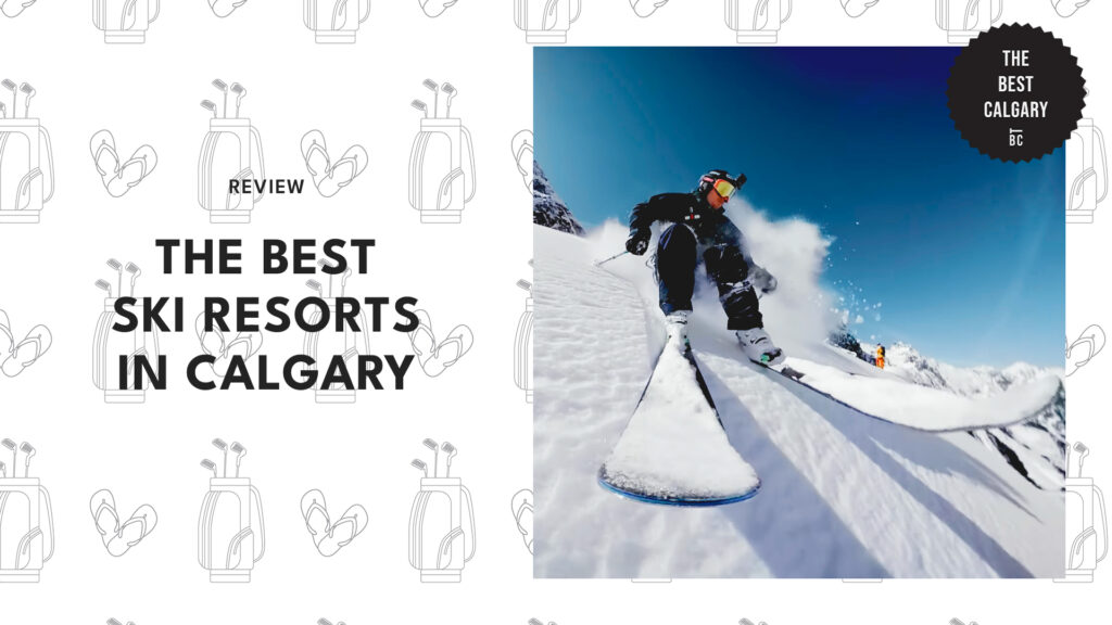 The 5 Best Calgary Ski Resorts for Enjoying Winter Sports