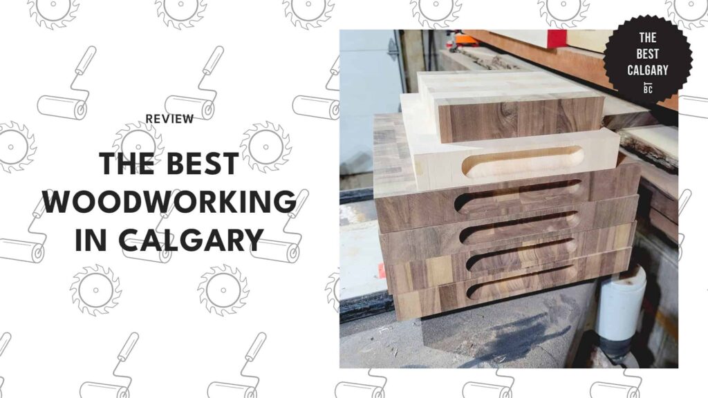 The 6 Shops for the Best Woodworking in Calgary