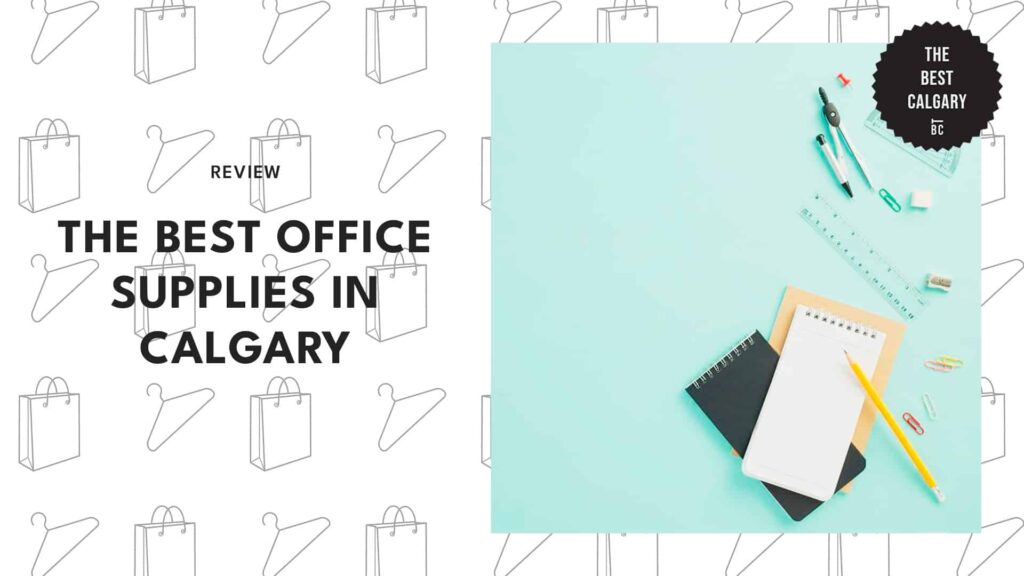 Top 6 Shops with the Best Office Supplies in Calgary