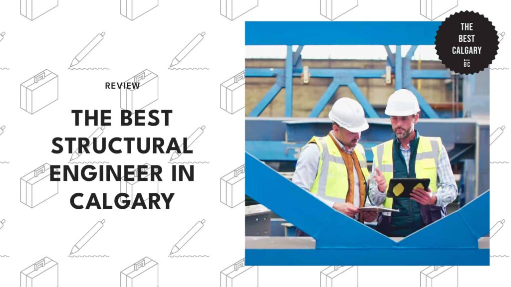 Top 7 Firms with the Best Structural Engineer in Calgary