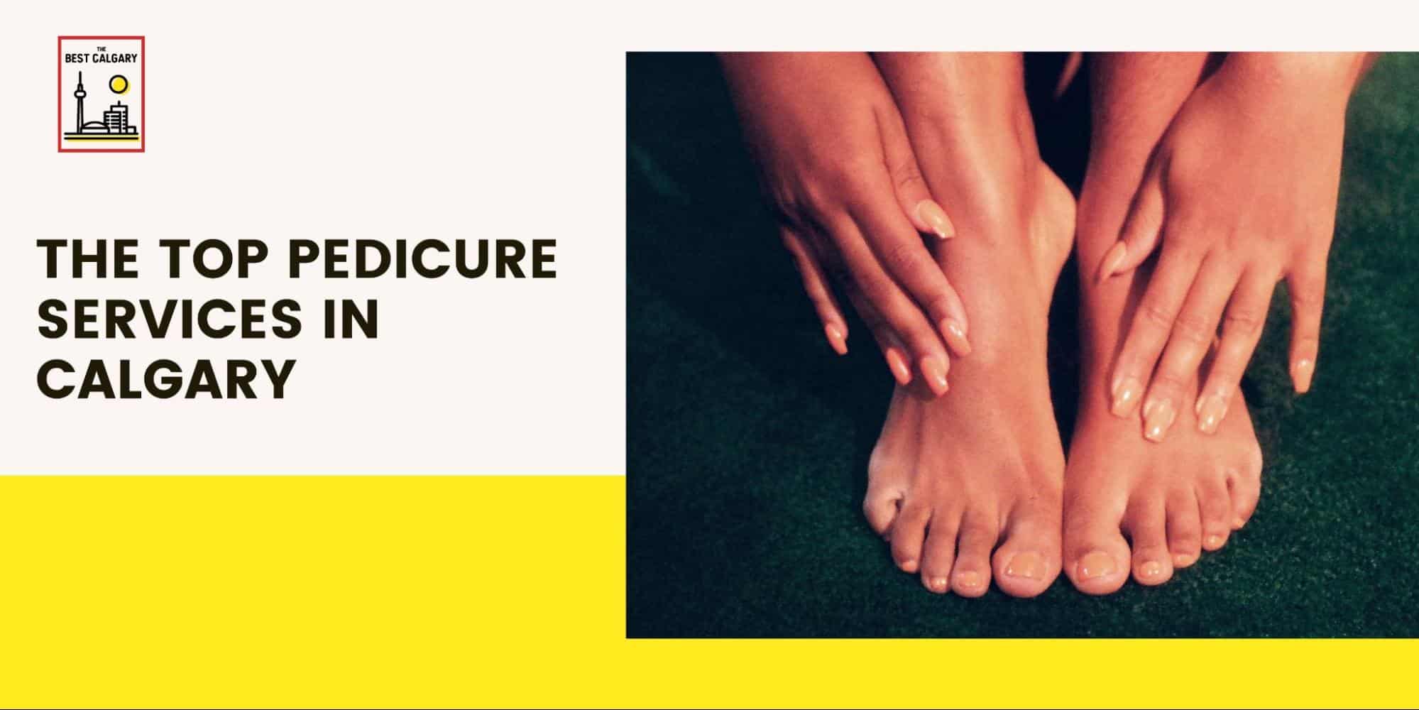 The Top 5 Pedicure Services In Calgary 2021
