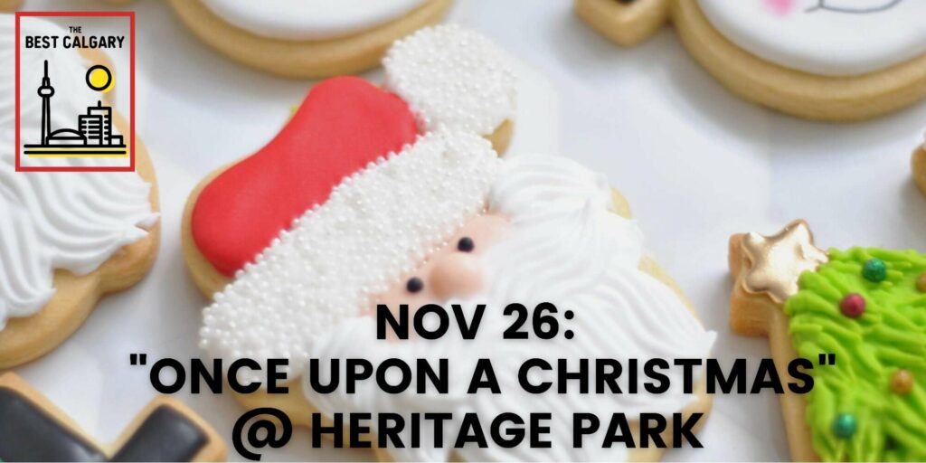Once Upon a Christmas” at Heritage Park starts November 26!