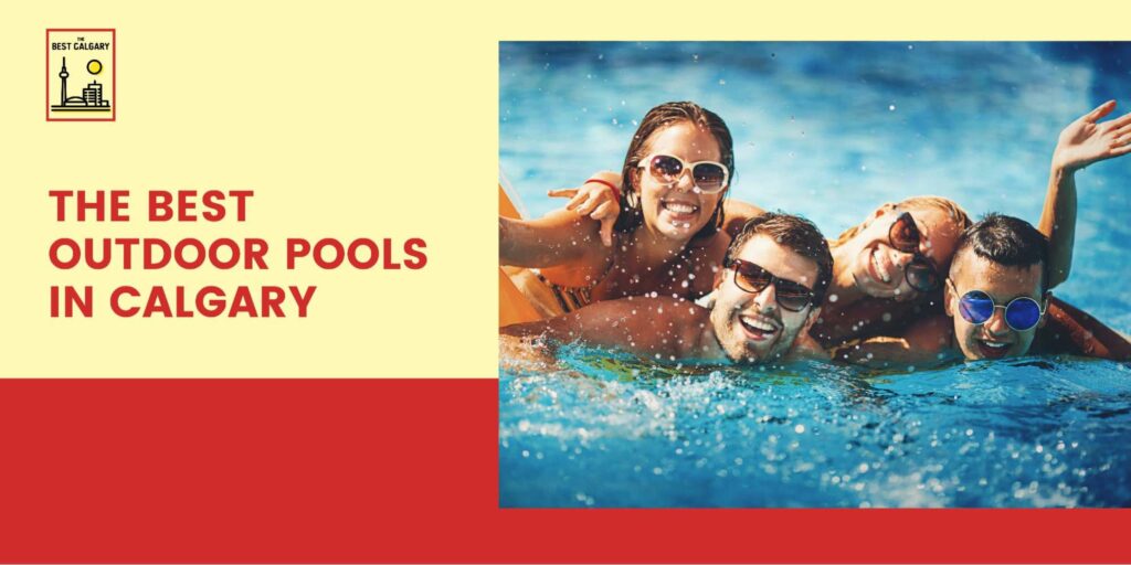 The Best Outdoor Pools in Calgary A Comprehensive Guide