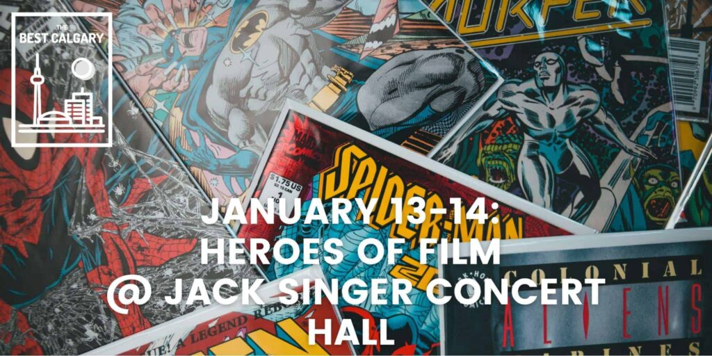 January 13-14 Heroes of Film @ Jack Singer Concert Hall