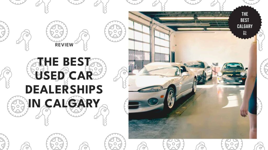 Locals’ Picks The 7 Best Used Car Dealerships in Calgary