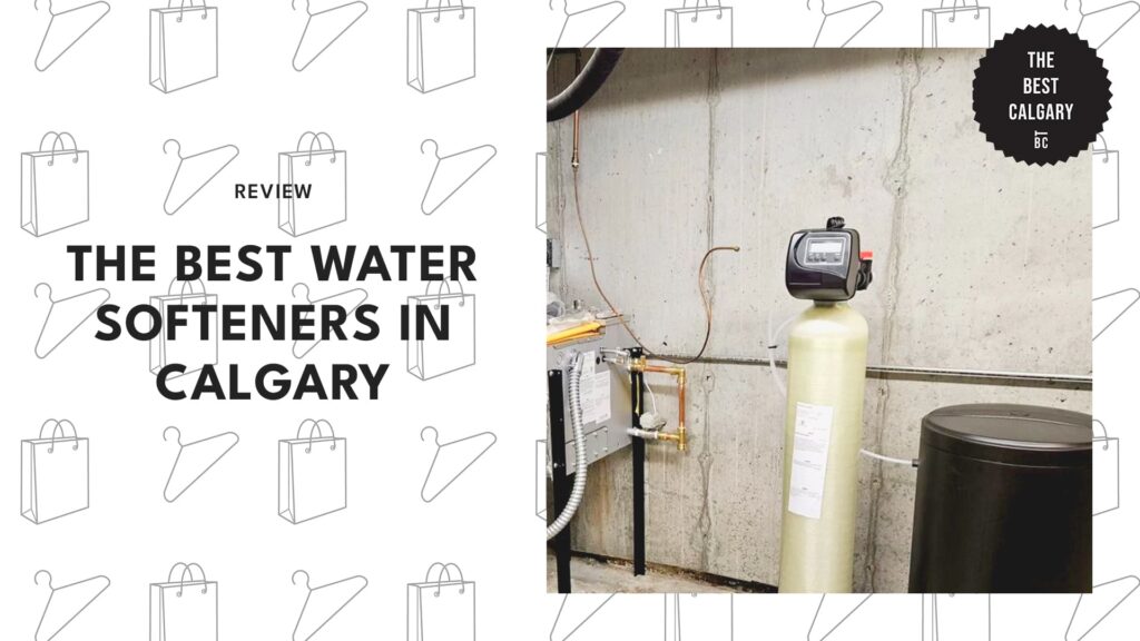 5 Companies for the Best Water Softener in Calgary
