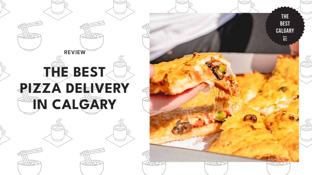 7 Places for the Best Pizza Delivery in Calgary