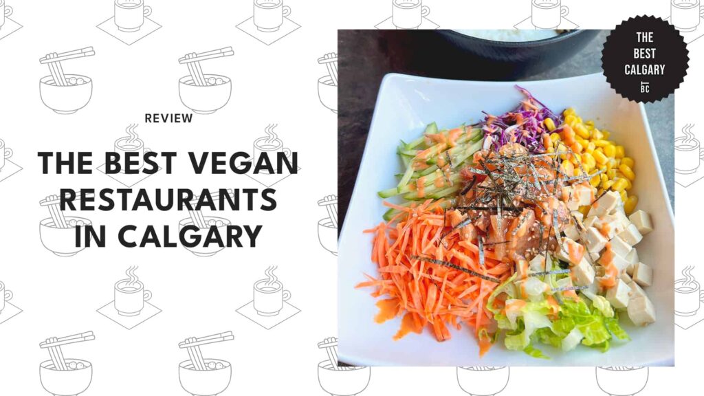 8 Best Vegan Restaurants in Calgary