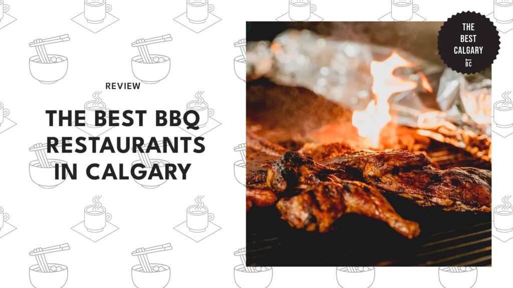 The 6 Best BBQ Restaurants in Calgary
