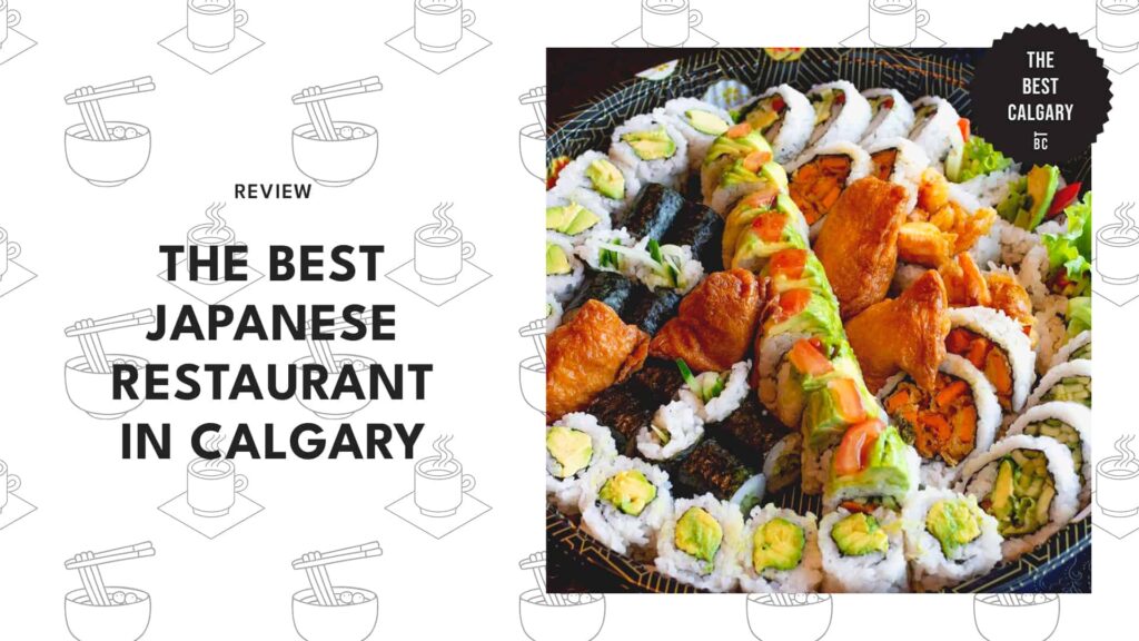 The 7 Best Japanese Restaurants in Calgary