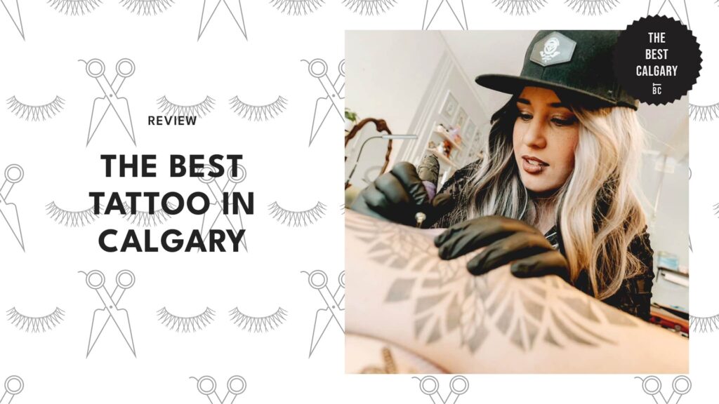 We visited the 24 absolute best tattoo shops in Calgary!