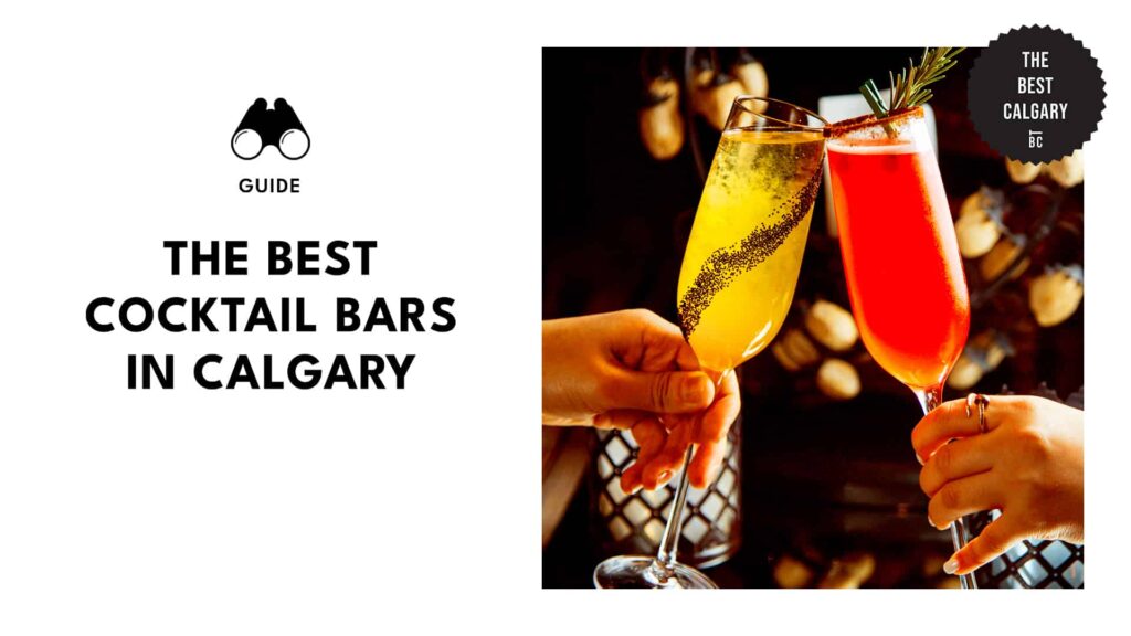 Calgary’s Mixology Treasures All Cocktail Bars Worth Going To!