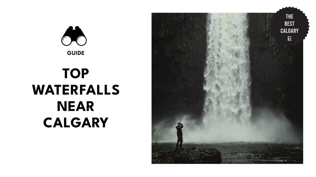 Exploring Calgary’s Natural Backyard The Best Waterfalls in the Area