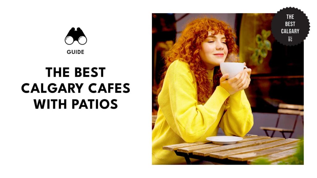 Our Complete List of the Absolute Best Calgary Cafes with Patios