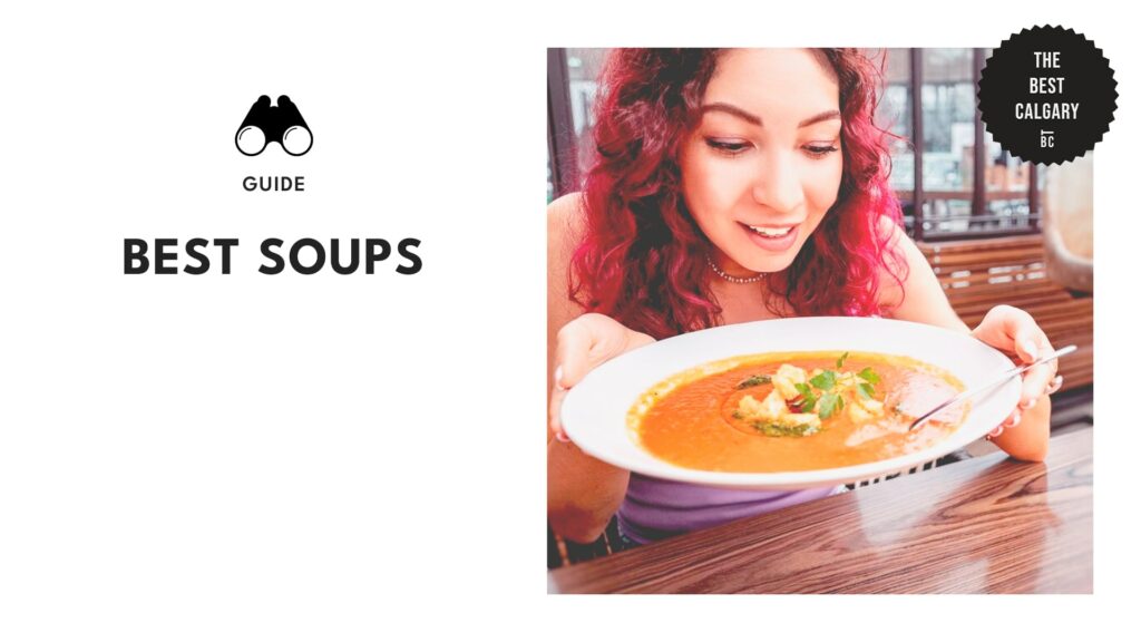The Comfort Food Quest Where to Go for the Absolute Best Soup in Calgary