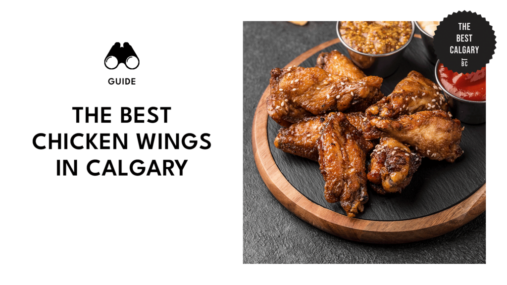 The Ultimate Handbook to Calgary’s Hot Spots for Chicken Wings