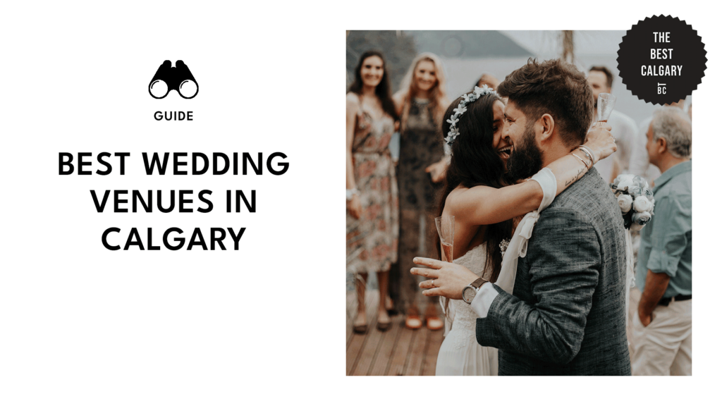 Where to Say “I Do” Calgary’s Premiere Wedding Venues (For EVERY Couple)