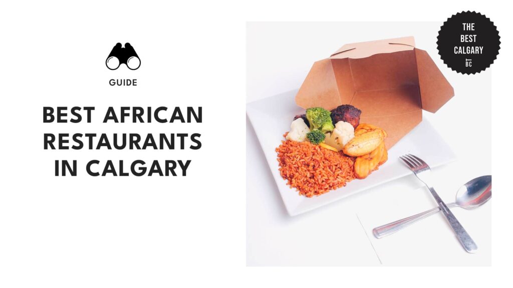 Our Top Picks for Authentic African Flavors in Calgary