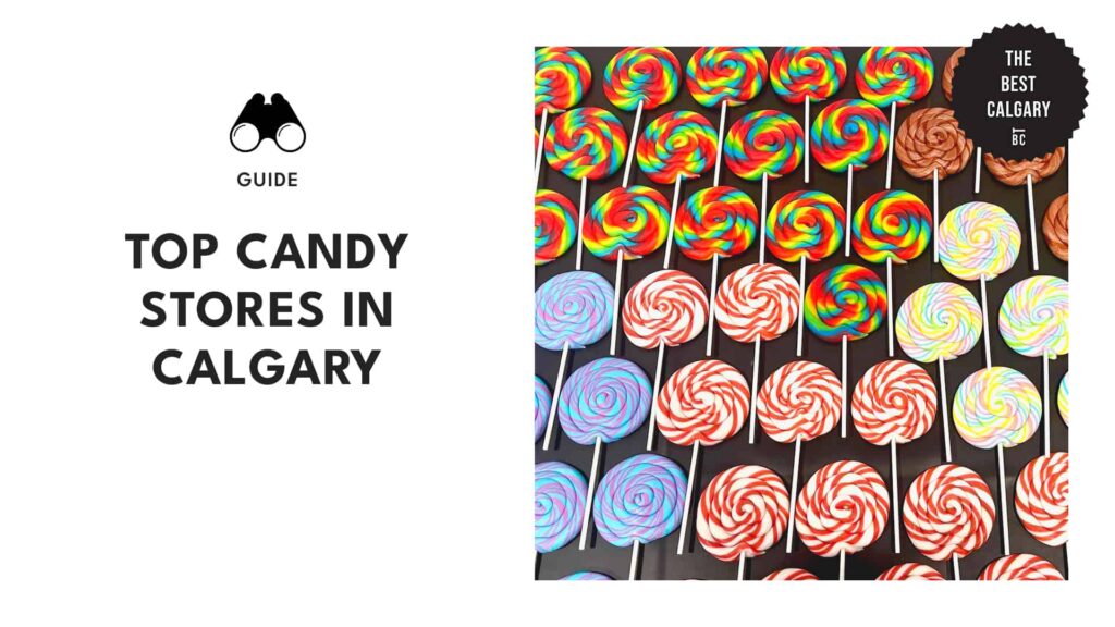 The Complete List of Calgary’s Finest Candy Stores