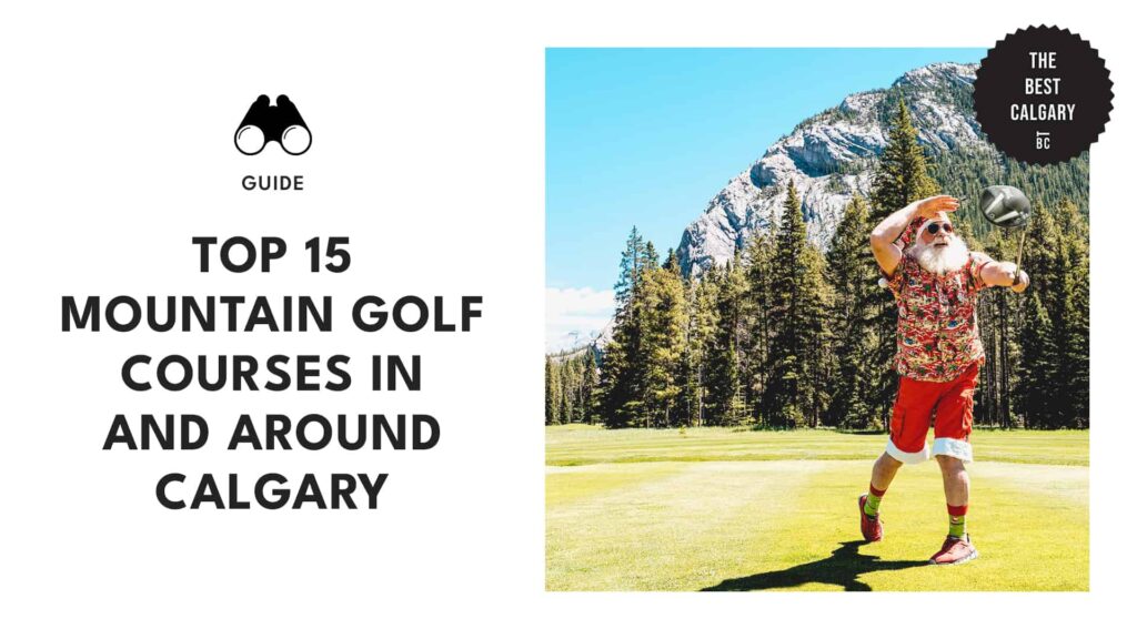 The Top 15 Mountain Golf Courses In and Around Calgary