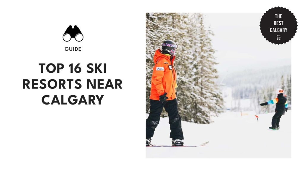 The Top 16 Ski Resorts Near Calgary We Always Go To