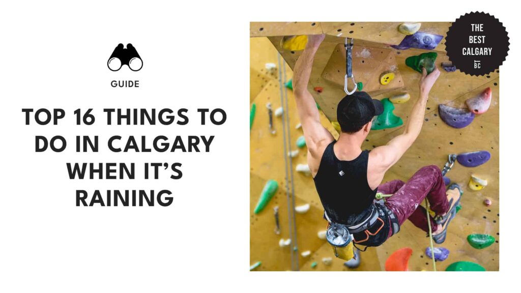 Top 16 Things To Do in Calgary When It’s Raining