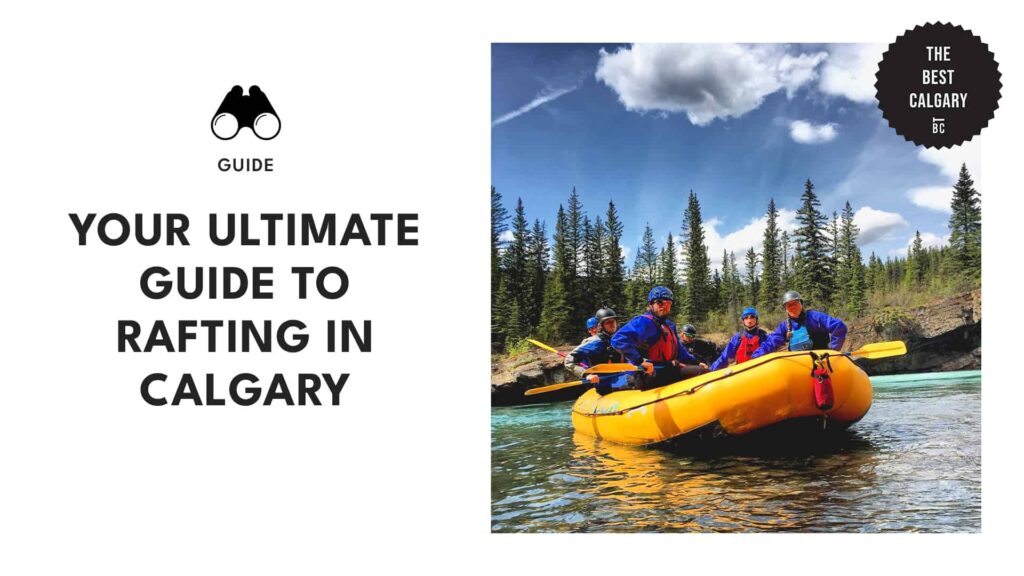 Your Ultimate Guide to Rafting in Calgary