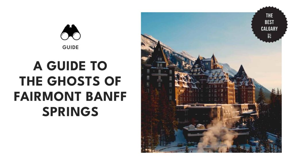 A Guide to the Ghosts of Fairmont Banff Springs Hotel